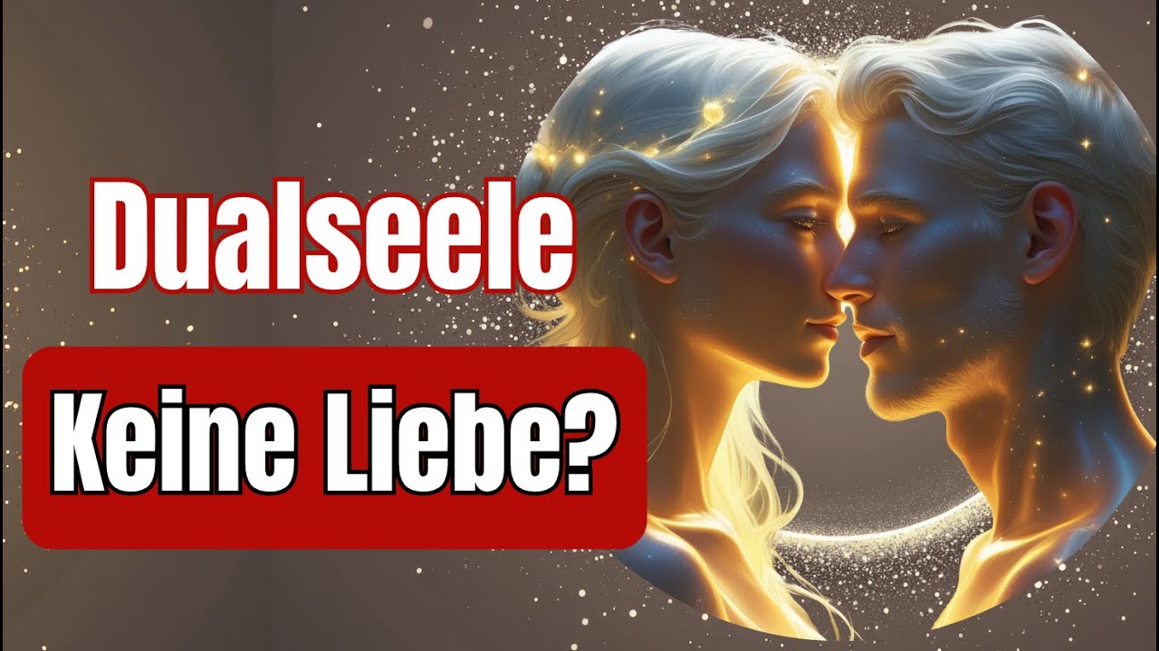 Dualseele - Schmerz oder Liebe?
