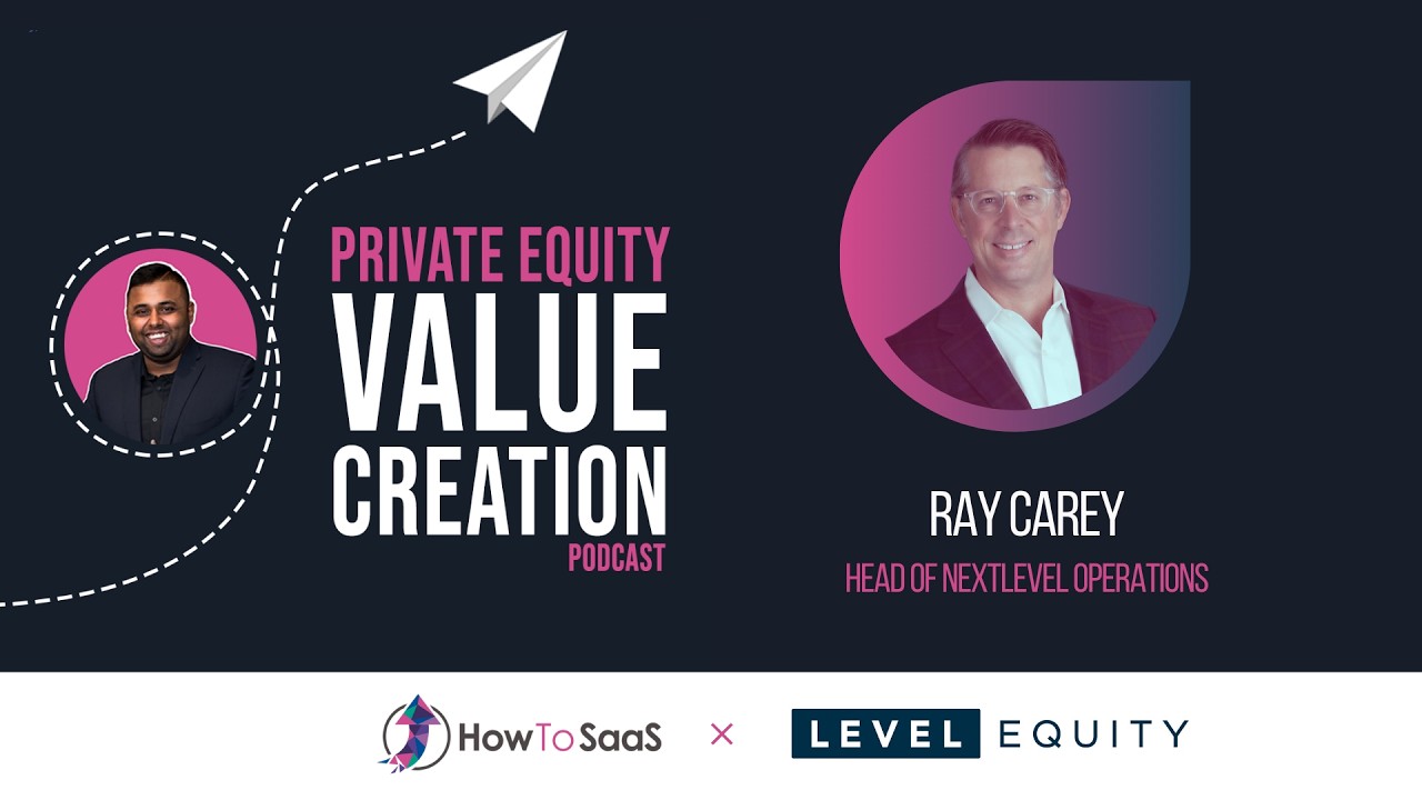 Ep. 121: Ray Carey, Level Equity | Prioritizing Resources to Drive Portfolio Returns
