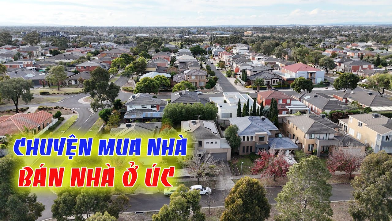 NGƯỜI VIỆT BÁN NHÀ, MUA NHÀ TẠI ÚC -CÂU TRẢ LỜI