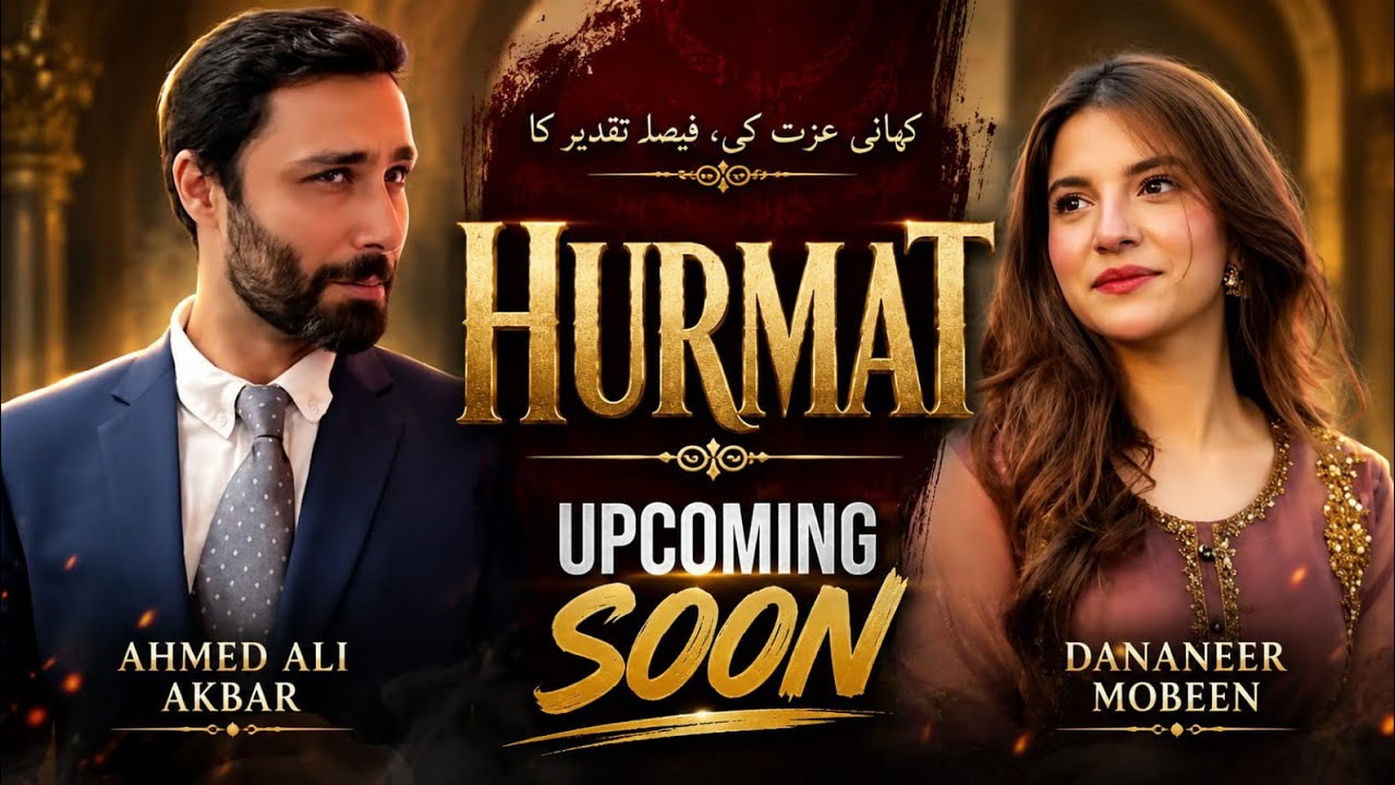 Hurmat &ndash; Upcoming Pakistani Drama | Dananeer Mobeen | Ahmed Ali Akbar