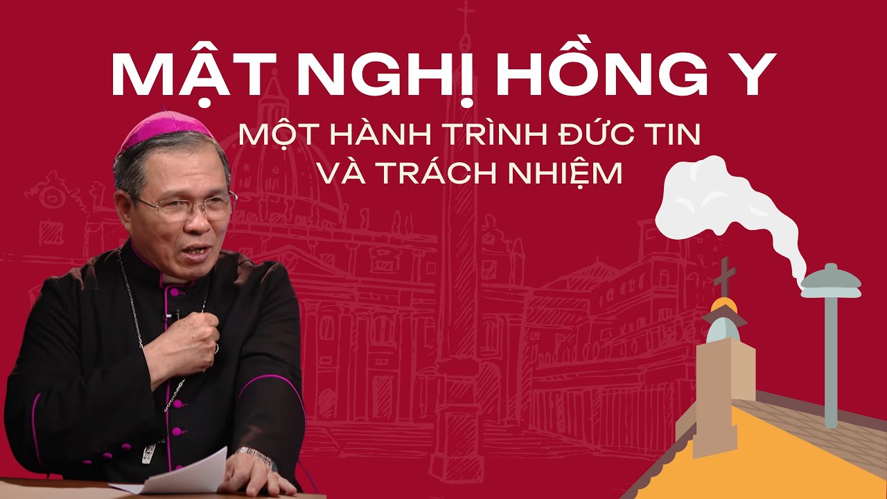 Mật Nghị Hồng Y: Một hành trình đức tin và trách nhiệm - ĐGM Phụ tá Giuse Bùi Công Trác