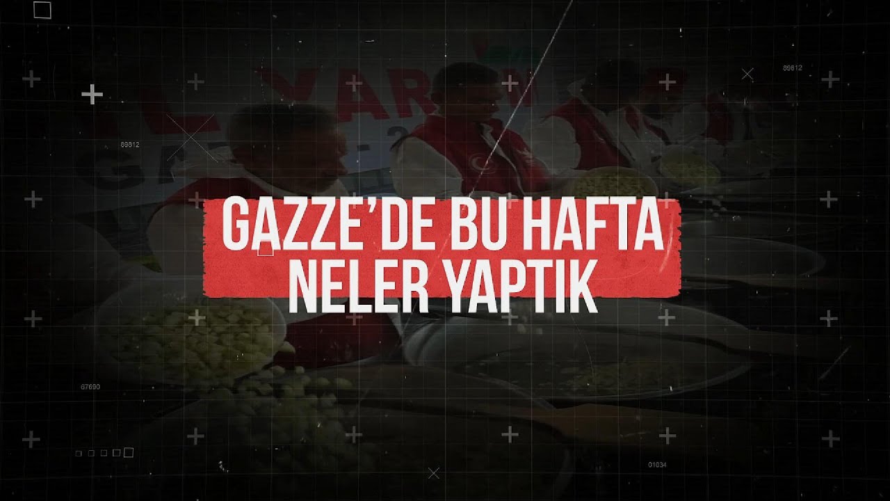 Gazze’de Umudun Adımları | Bu Hafta Neler Yaptık?