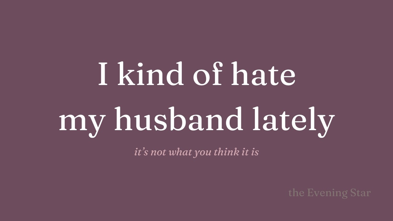 Why do I kind of hate my husband right now? Mercury retrograde might explain it.