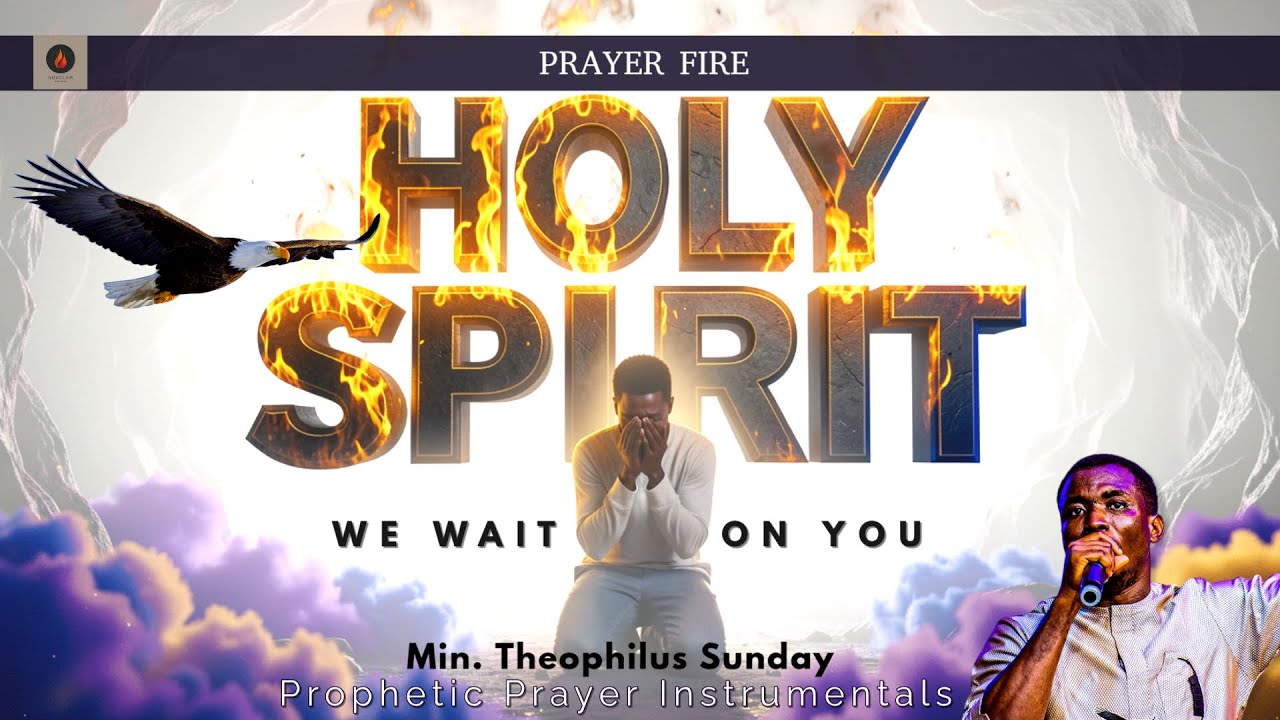 Holy Spirit - We Wait On You | Intense Fire Prayer Charge with Theophilus Sunday