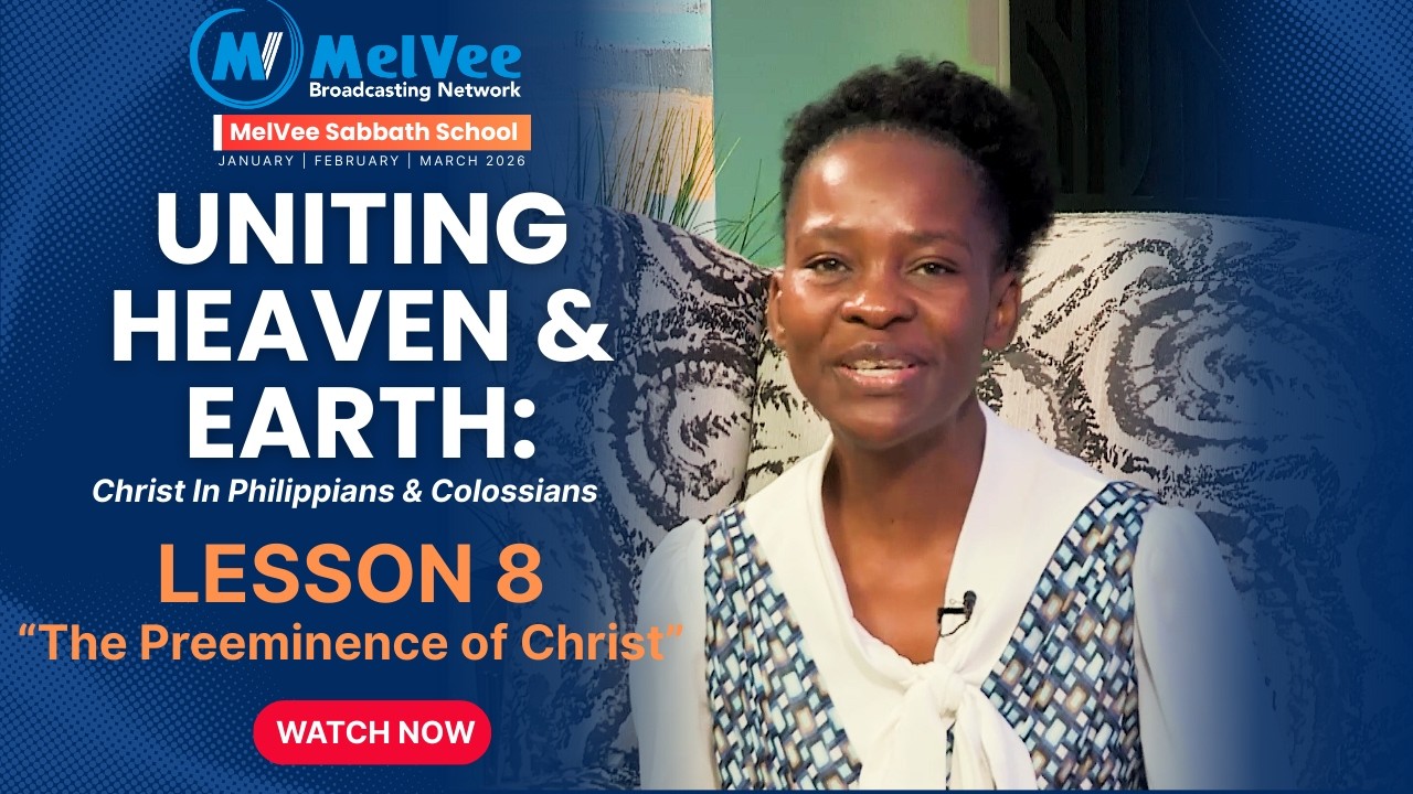 The Preeminence of Christ || MelVee Sabbath School || Lesson 8 -  Q1 2026