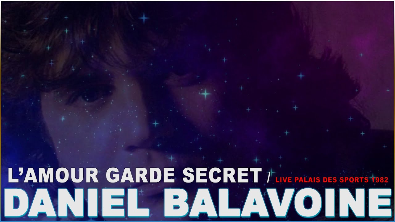 Daniel Balavoine - L'amour gardé secret [Live au palais des sports , Paris . 13 juin 1982]