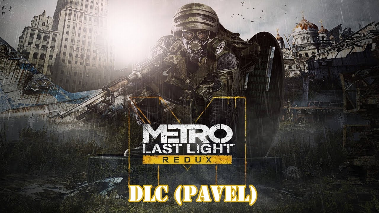 Metro Last Light Redux Part 19: Pavel
