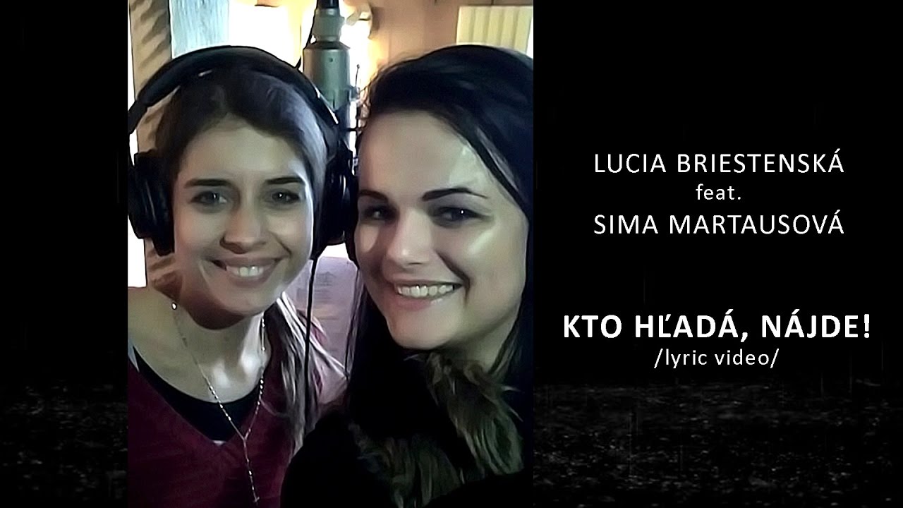 Lucia Briestenská, Sima Martausová  -  KTO HĽADÁ, NÁJDE (Lyric video)