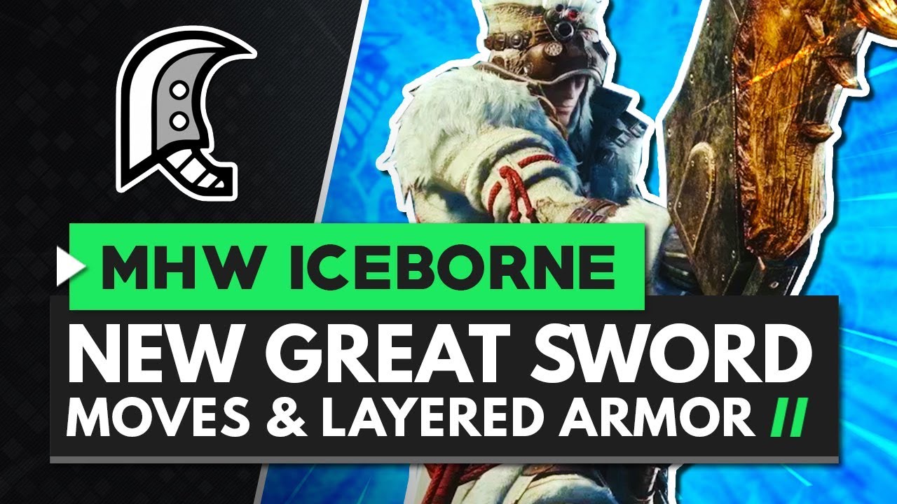 Monster Hunter World Iceborne | New Great Sword Moves, Gameplay & Layered Armor Set