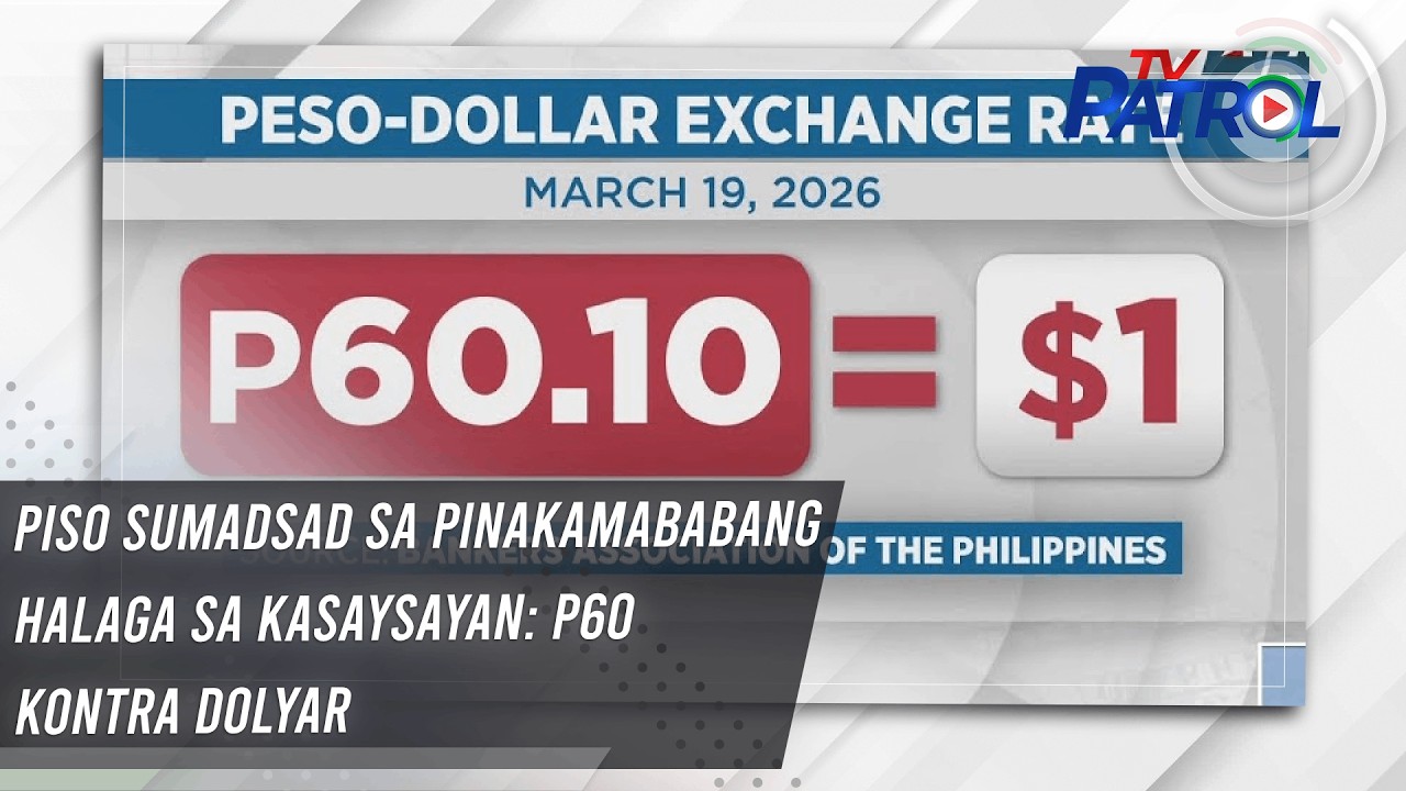 TV PATROL: Piso sumadsad sa pinakamababang halaga sa kasaysayan: P60 kontra dolyar
