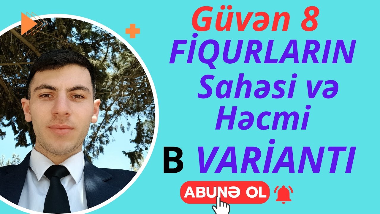 GÜVƏN 8 . FİQURLARIN SAHƏSİ VƏ HƏCMİ B Variantı