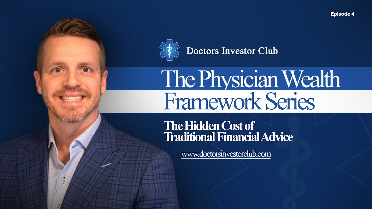 Physician Wealth Framework Series - Ep. 4: The Hidden Cost of Traditional Financial Advice