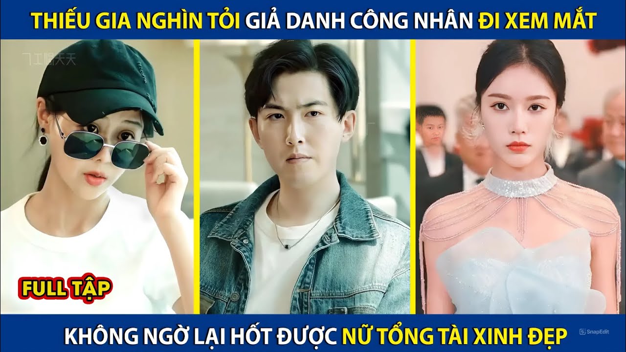 Thiếu Gia Nghìn Tỏi Giả Danh Công Nhân Đi Xem Mắt, Không Ngờ Hốt Được Nữ Tổng Tài Xinh Đẹp | review