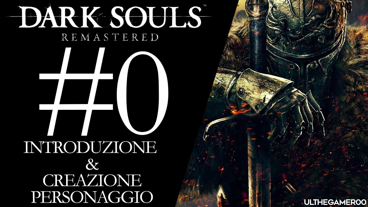 Dark Souls Remastered (ITA) #0 - Introduzione e Creazione Personaggio