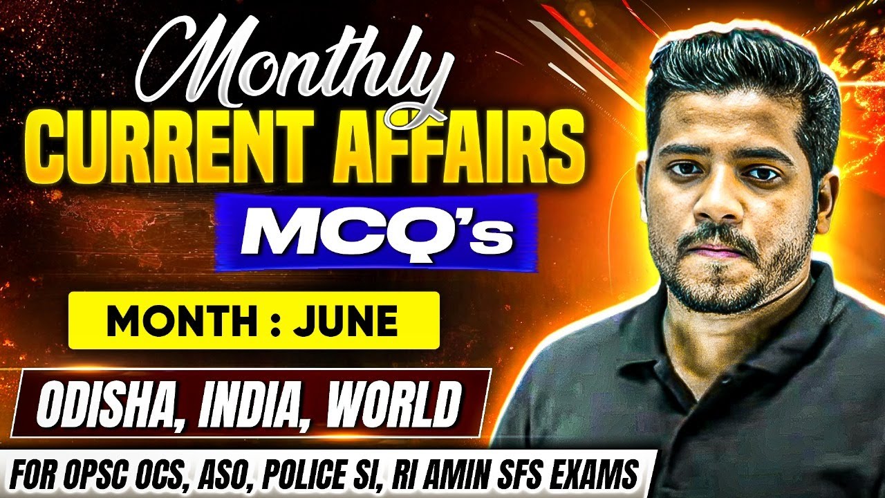 June Current Affairs 2025 | Monthly Current Affairs | OPSC OCS, ASO, RI AMIN,POLICE SI, OSSC CGL