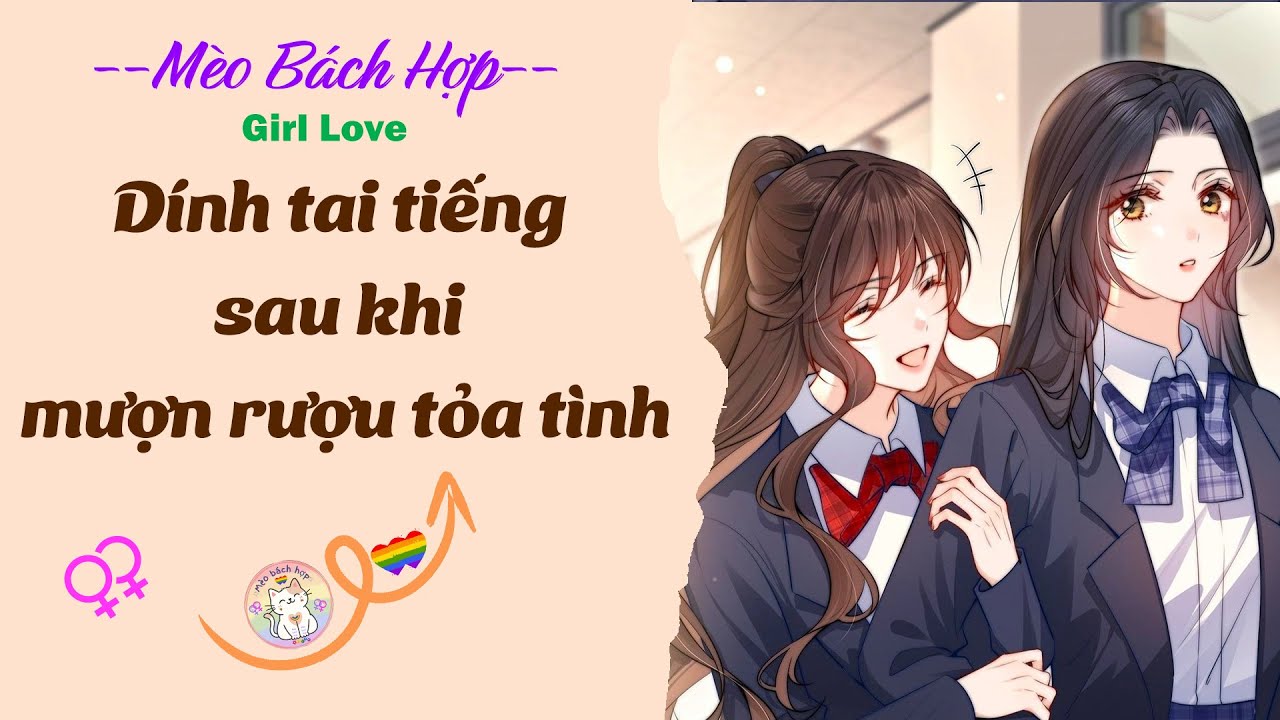 Bách Hợp | DÍNH TAI TIẾNG SAU KHI MƯỢN RƯỢU TỎA TÌNH