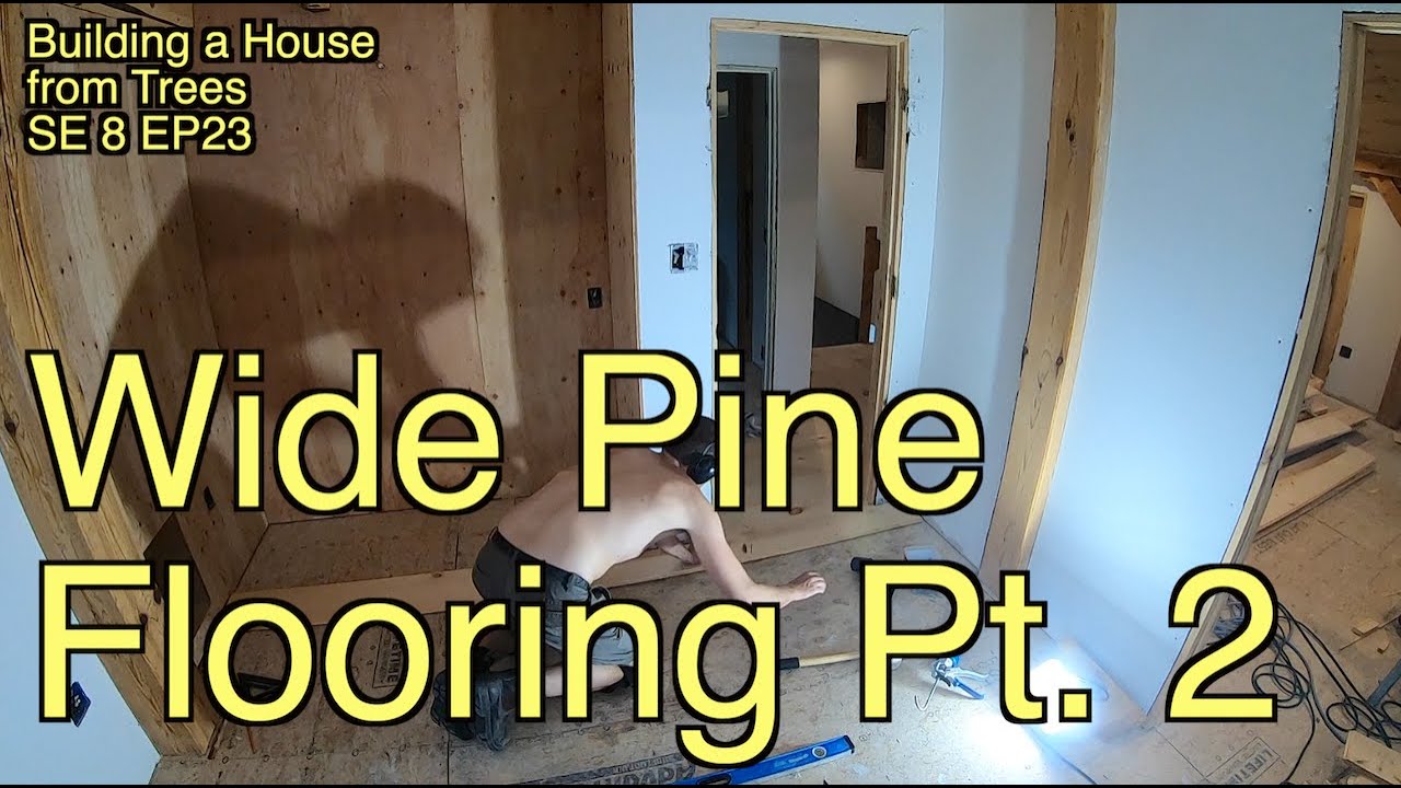 Building a House from Trees SE8 EP23 Wide Pine Flooring Pt. 2
