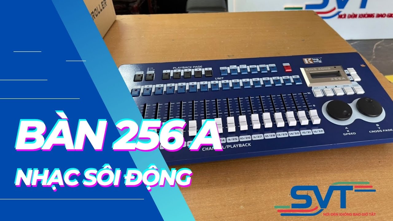 Phần 5 :Điều khiển bàn 256A trên nền nhạc sôi động