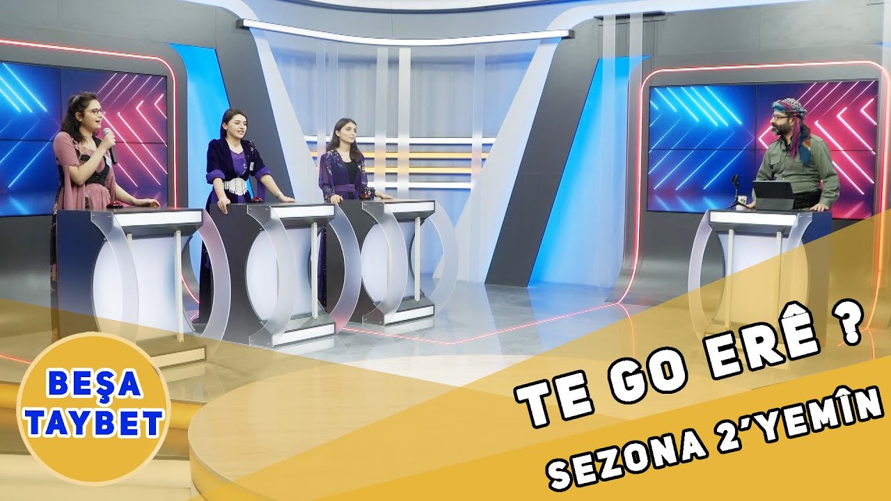 TE GO ERÊ ? SEZONA 2'YEMÎN / BEŞA TAYBET A SERSALÊ