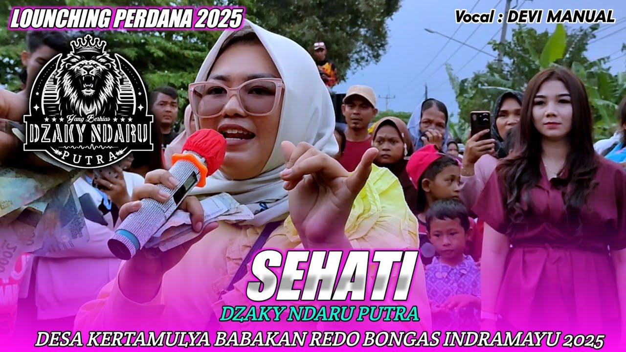 SEHATI | DEVI MANUAL - DZAKY NDARU PUTRA‼️LOUNCHING PERDANA 2025 DESA KERTAMULYA BONGAS INDRAMAYU