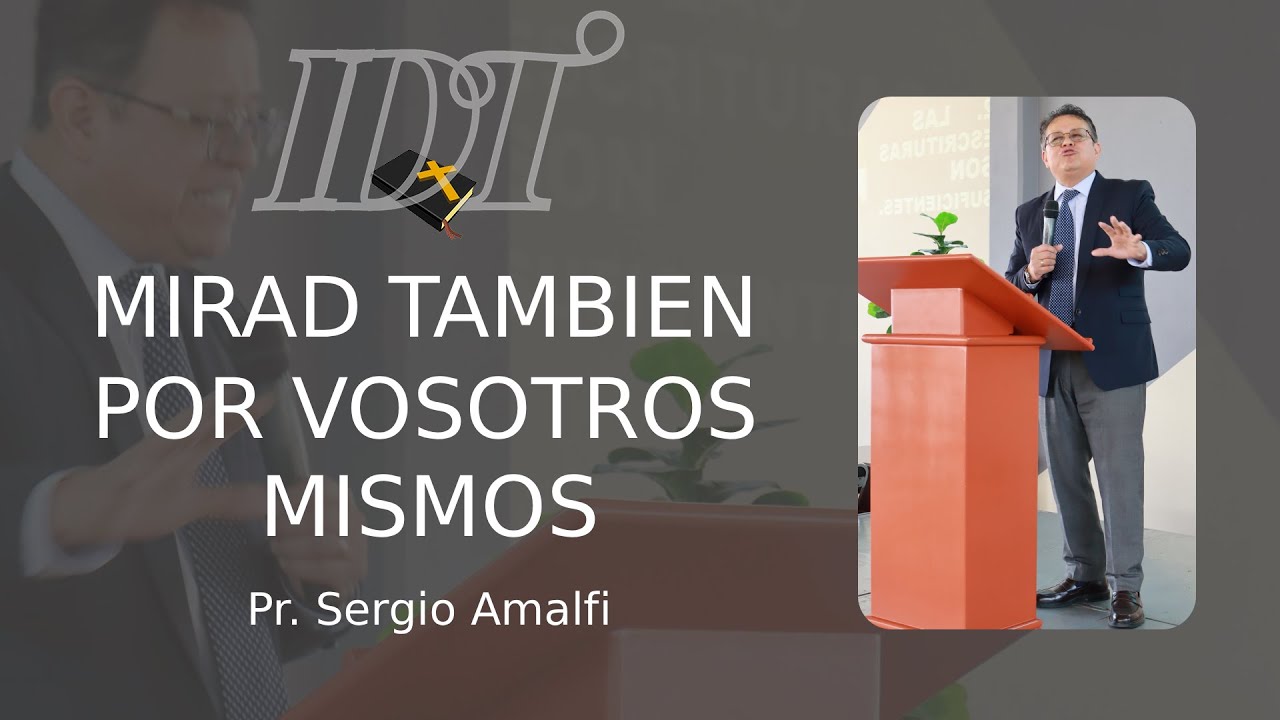 Mirad también por vosotros mismo | IDT | Pr. Sergio Amalfi