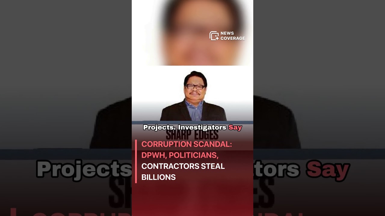Corruption Scandal: DPWH, Politicians, Contractors Steal Billions 