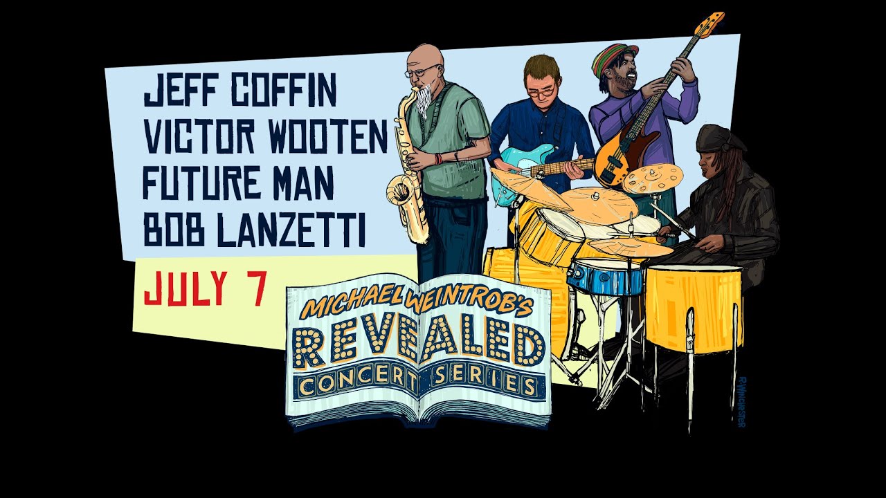 REVEALED CONCERT SERIES-07-07-21 Jeff Coffin, Victor Wooten, Futureman, & Bob Lanzetti