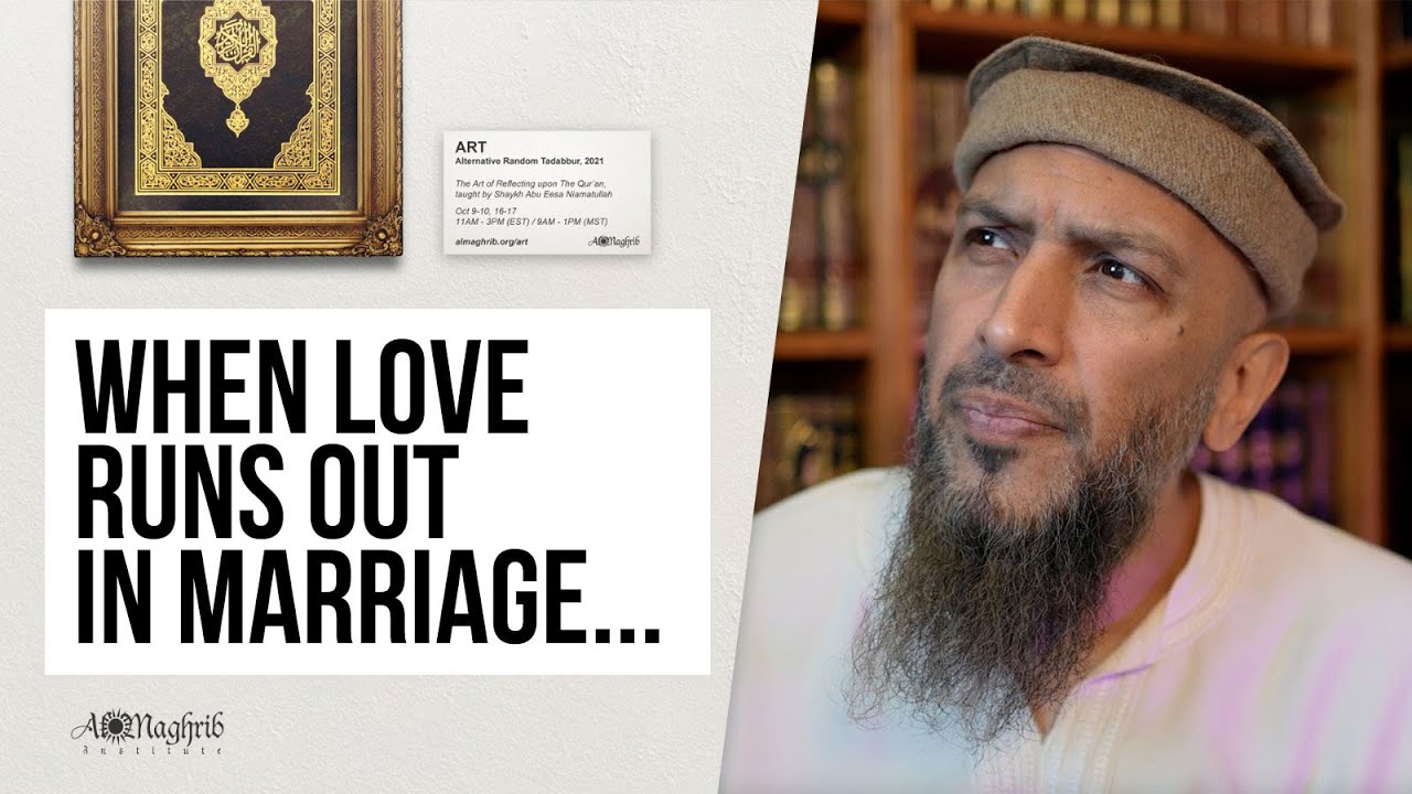 What happens when the love runs out in marriage? | Quranic Art with Shaykh Abu Eesa