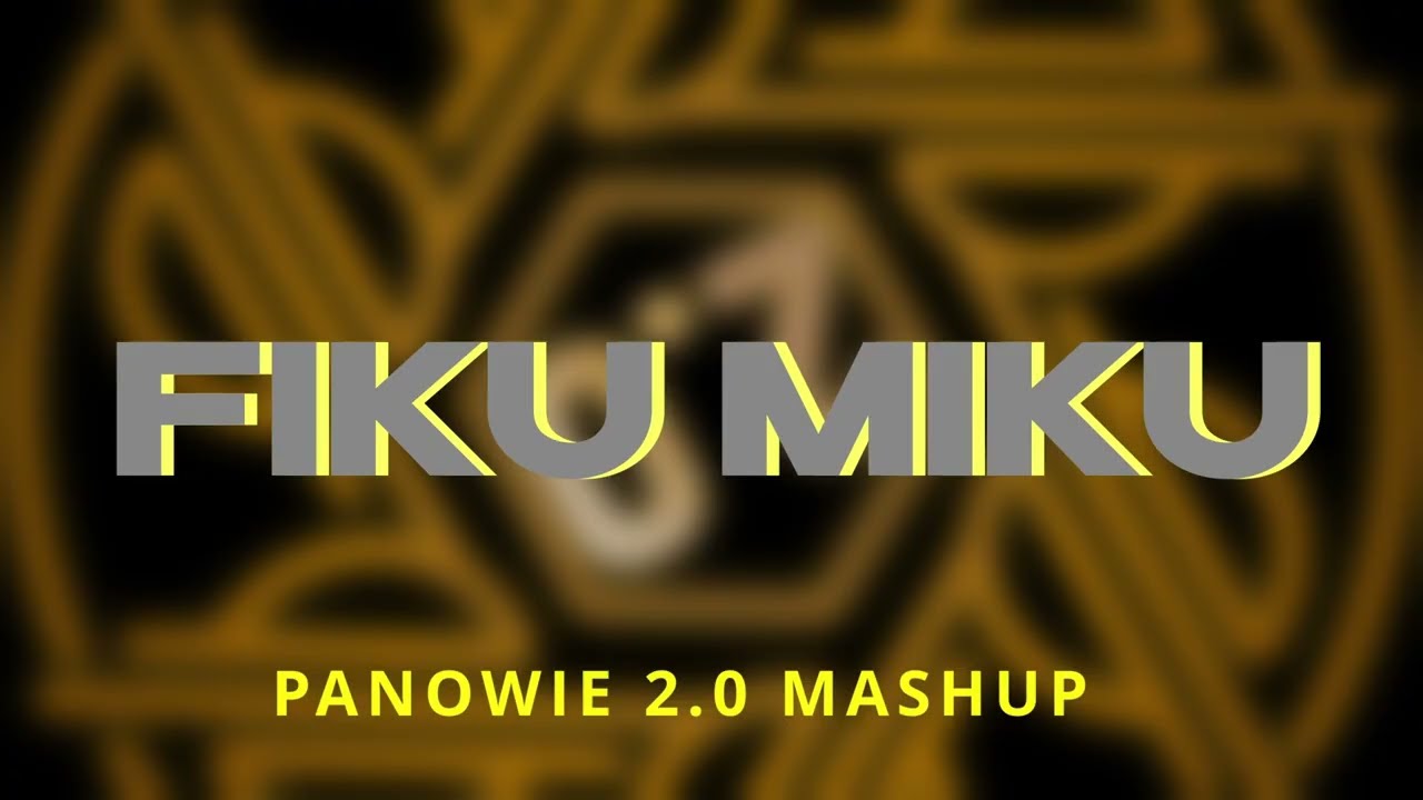 FIKU MIKU x X(EQUIS) (Panowie 2.0 Mashup)