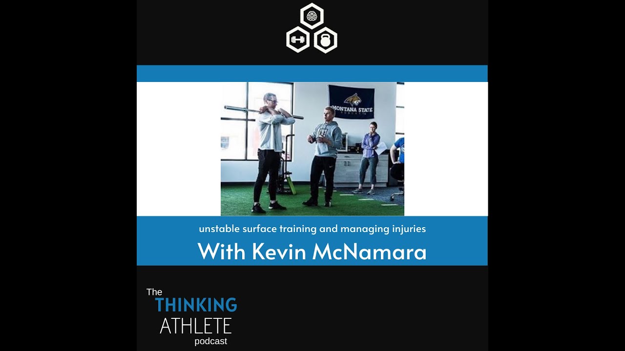Unstable surface training and managing injuries with Kevin McNamara | The thinking athlete podcast