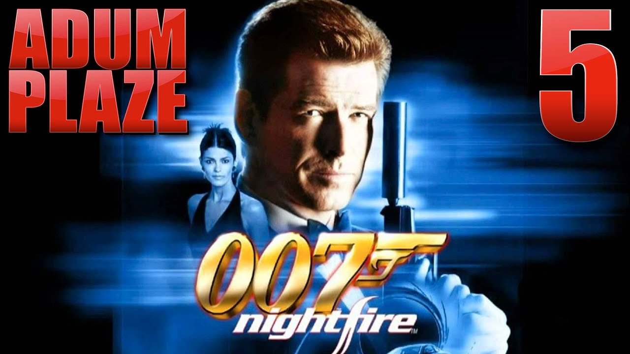 Adum Plaze: James Bond 007: Nightfire (Part 5)