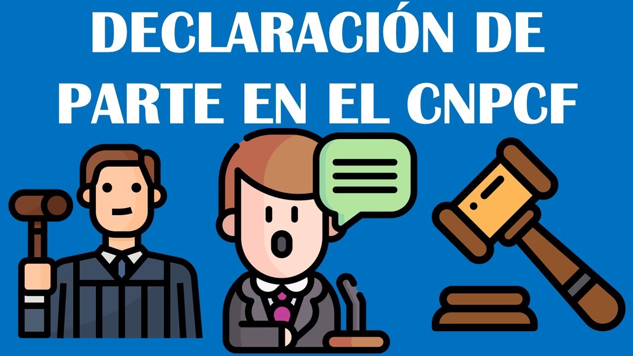 PRUEBA DECLARACIÓN DE PARTE | CÓDIGO NACIONAL DE PROCEDIMIENTOS CIVILES Y FAMILIARES