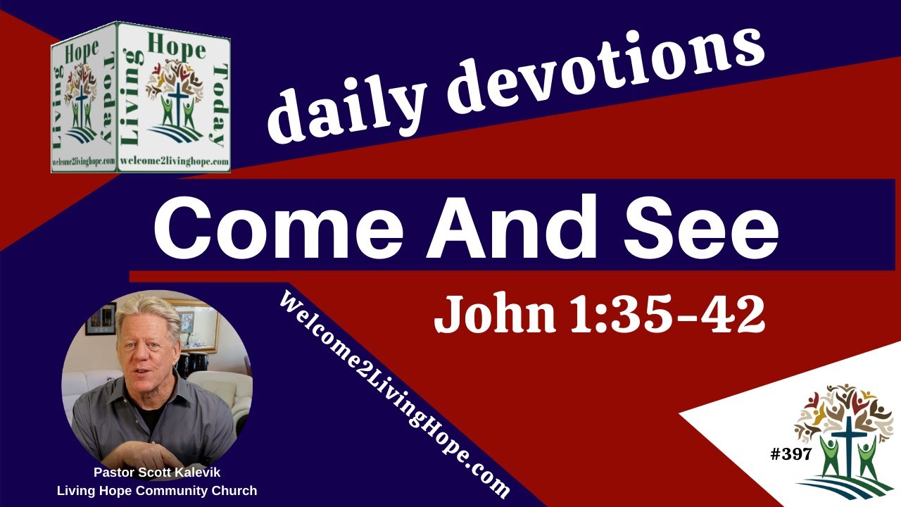 COME AND SEE!  -   John 1:35-42  - Living Hope Today