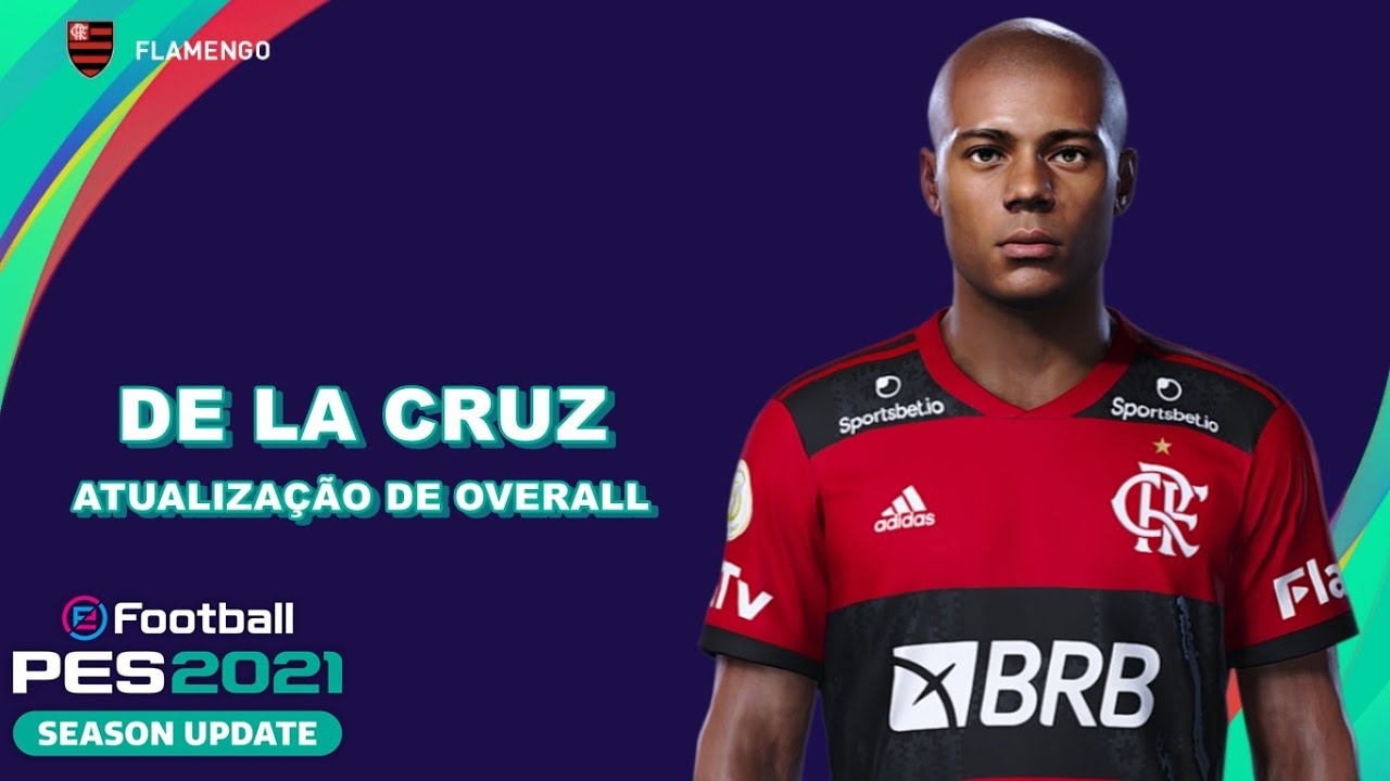 DE LA CRUZ PES 2021 (FLAMENGO) EFOOTBALL - ATUALIZA&Ccedil;&Atilde;O DE OVERALL