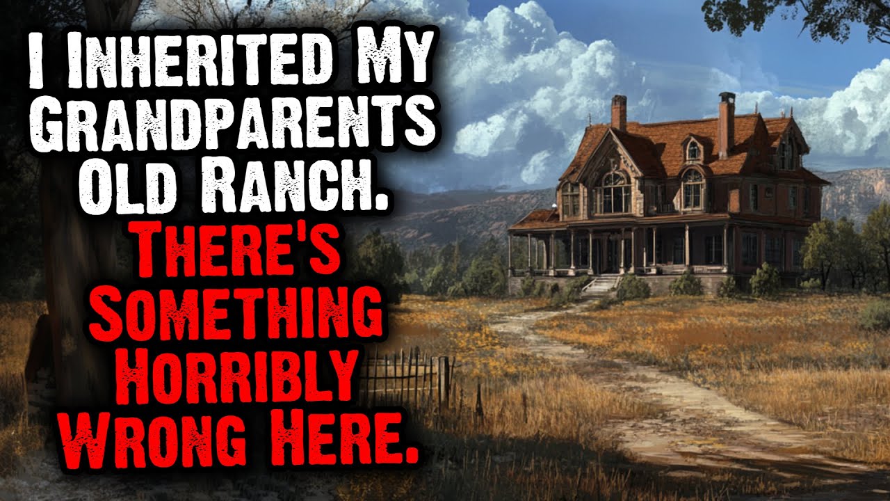 I Inherited My Grandparents Old Ranch. There's Something Horribly Wrong Here.