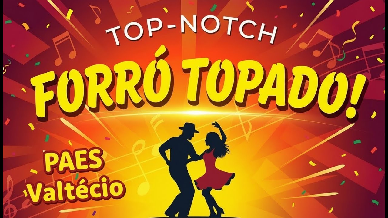 PlayList Forró Topado  Valtécio Paes - 2026 01 27 01 🔥 Prepare-se para curtir muito FORRÓ TOPADO! 🔥