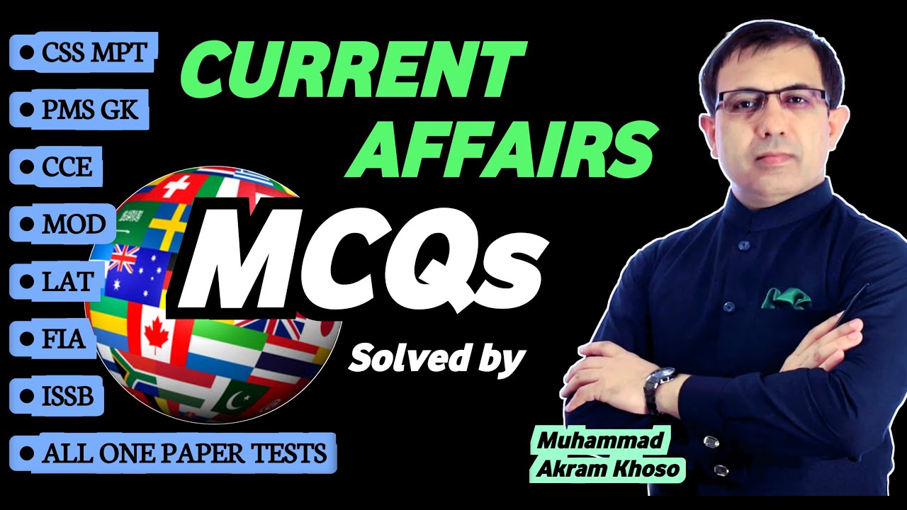 Current Affairs MCQs For PMS GK CCE CSS MPT | GK MCQs One Paper Tests | By Muhammad Akram