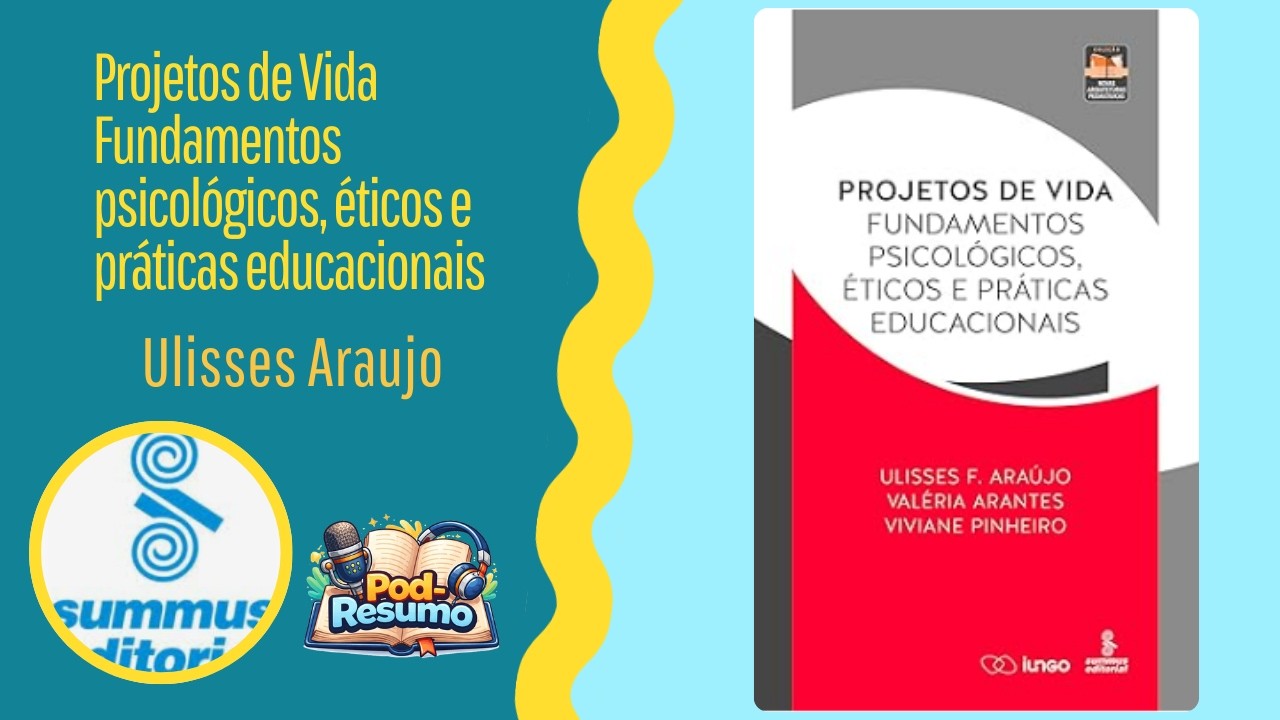 #160 - Projetos de Vida - Fundamentos psicológicos, éticos e práticas educacionais - Ulisses Araújo