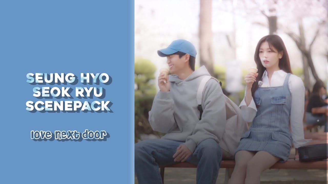 seunghyo - seokryu | love next door clips for editing
