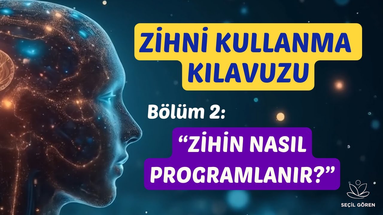 Zihni Kullanma Kılavuzu | B&ouml;l&uuml;m 2: Zihin Nasıl Programlanır? | Senaryoyu Yeniden Yazmak M&uuml;mk&uuml;n