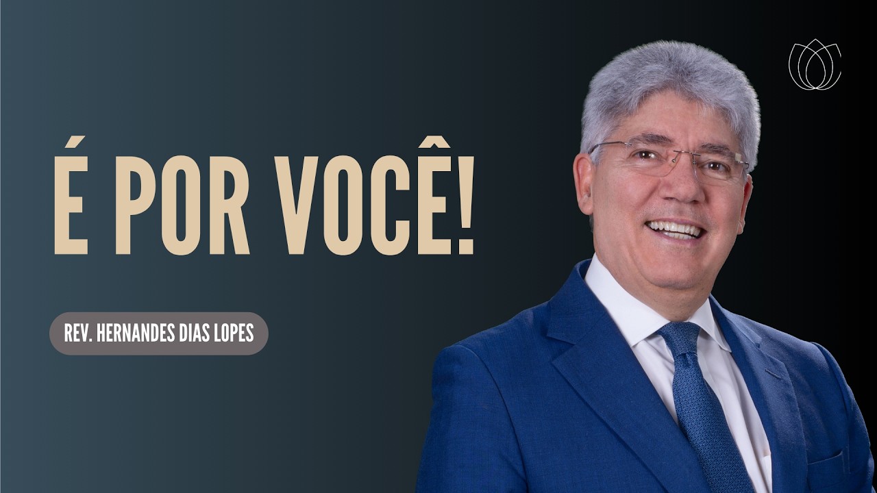É POR VOCÊ | O Único que Pode Tirar o Pecado do Mundo | @HernandesDiasLopesOficial | PREGAÇÕES IPP