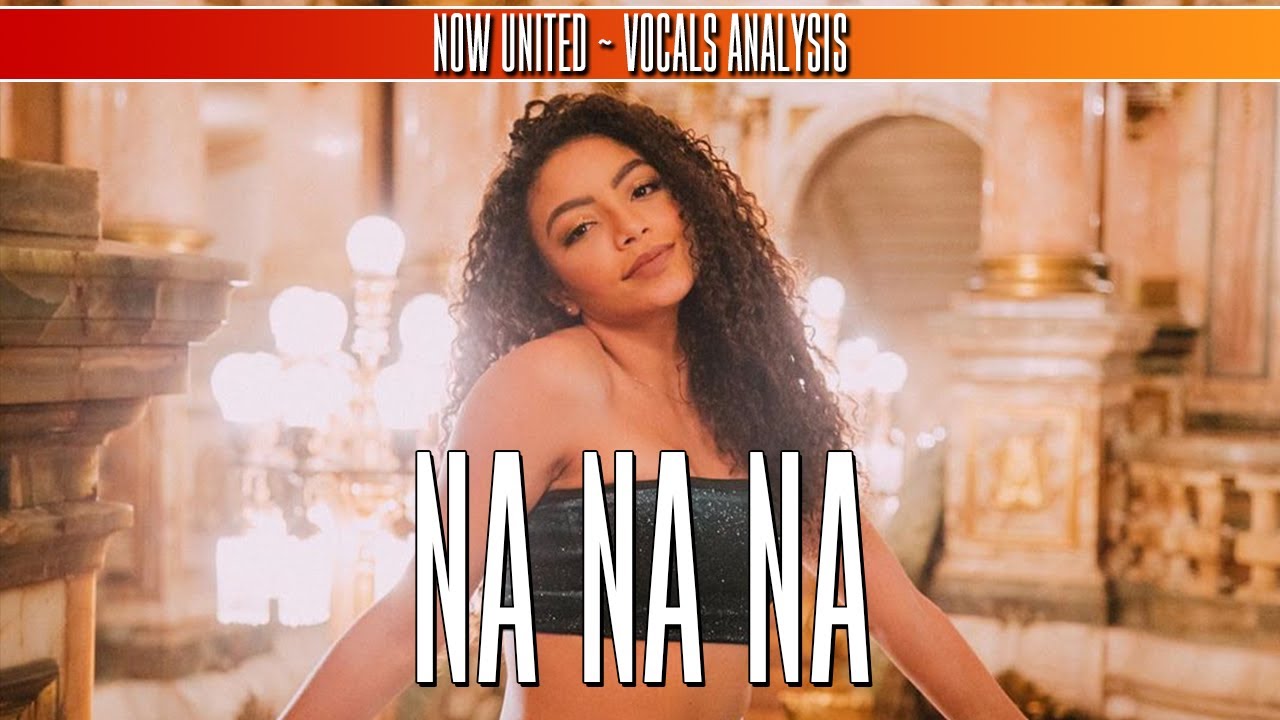 Now United - Na Na Na ~ Vocals Analysis