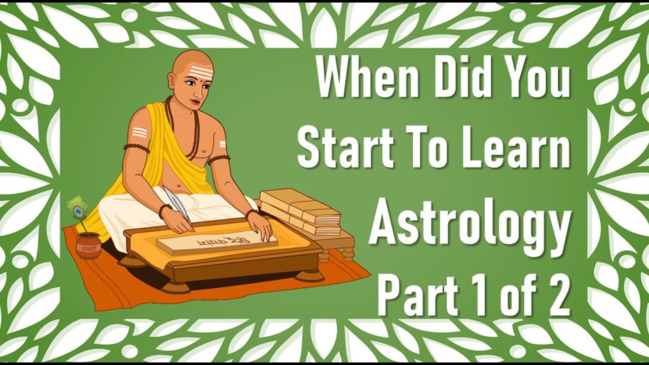 When did you start to learn Astrology? Part 1 of 2