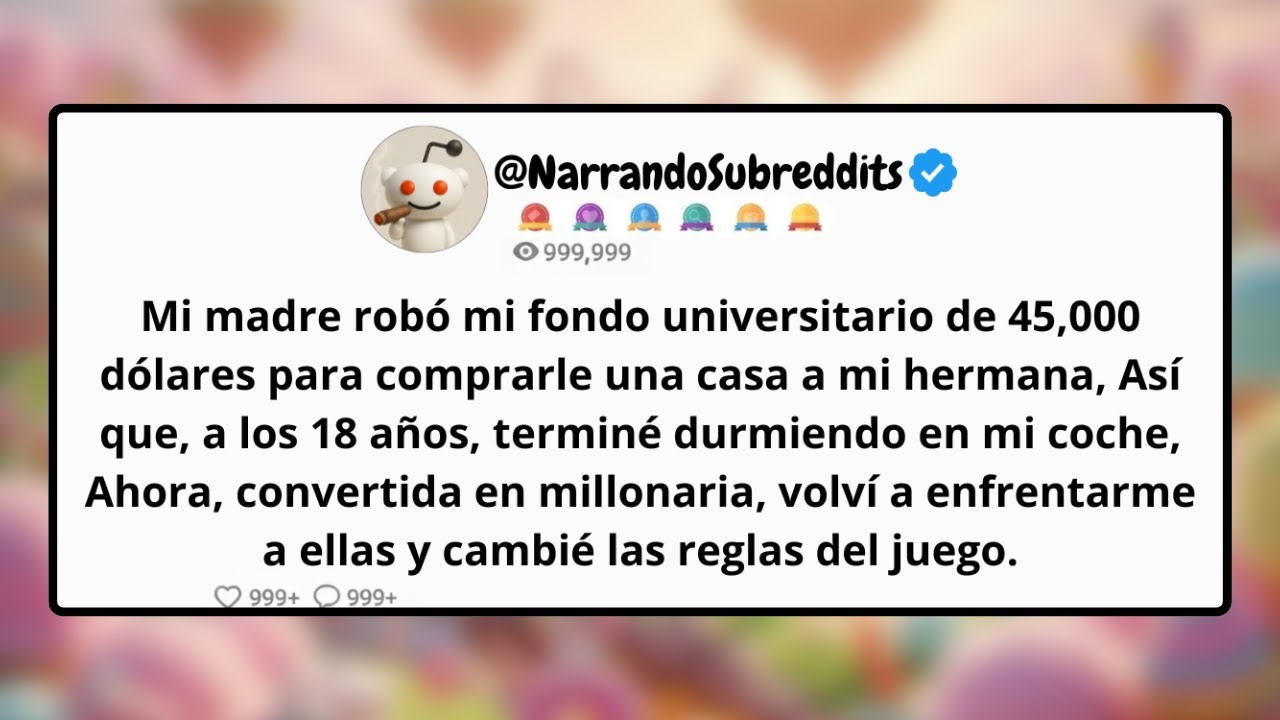 💲🏛️Mi madre robó mi fondo de 45,000 dólares para comprarle una casa a mi hermana #reddit