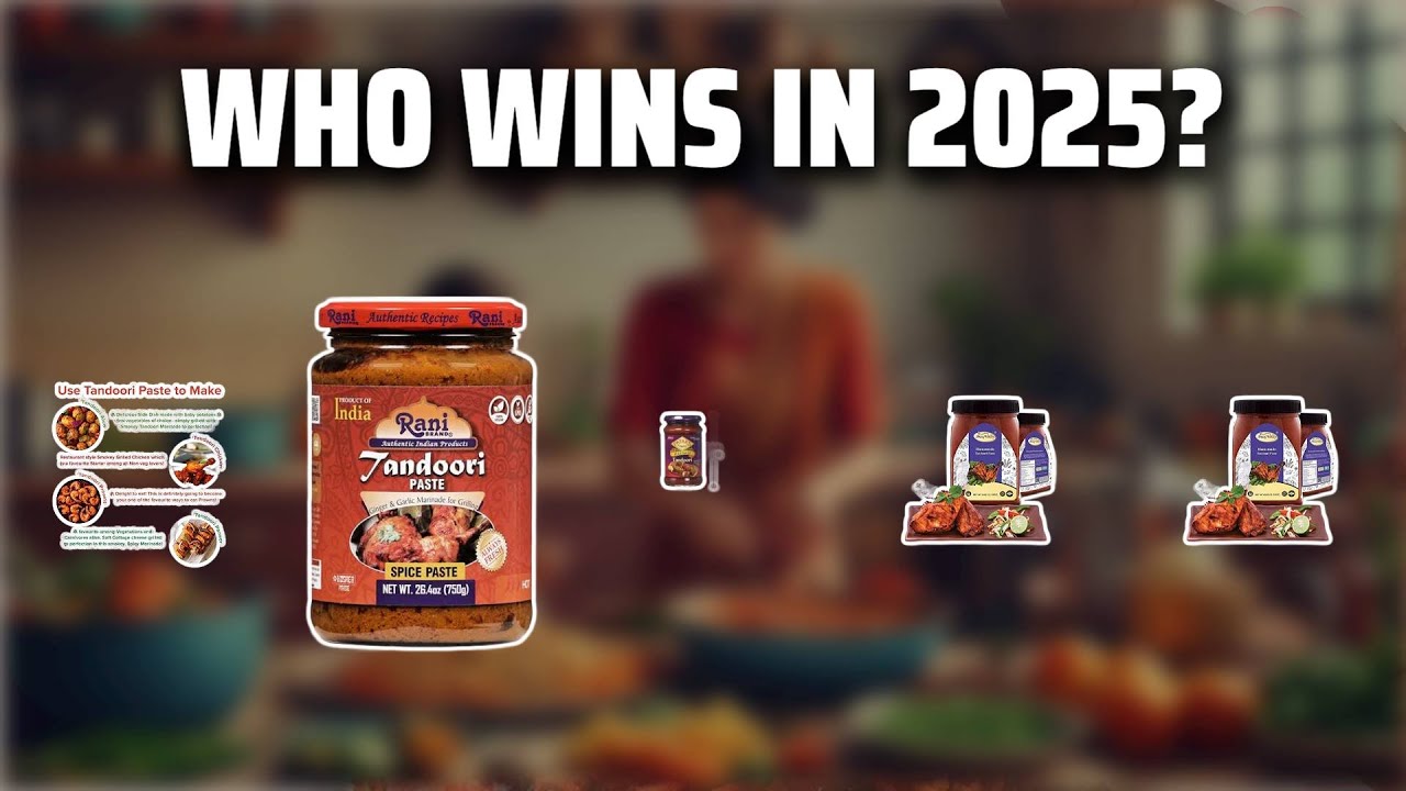 The Top 5 Best Tandoori Paste in 2025 - Must Watch Before Buying!