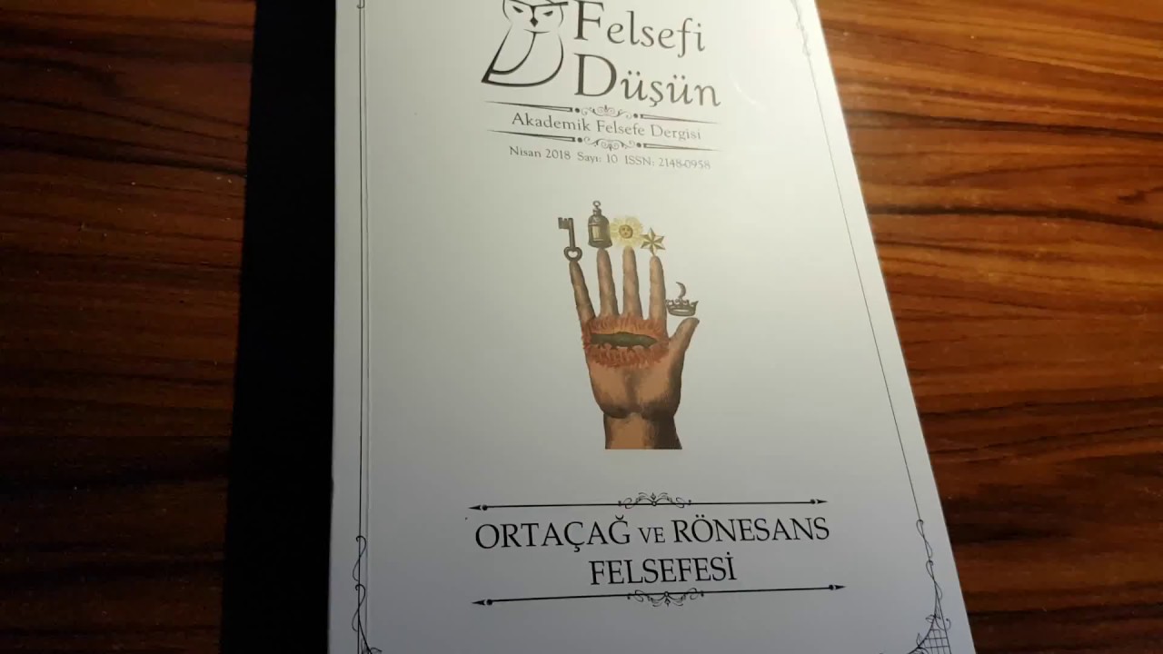Felsefi D&uuml;ş&uuml;n. Akademik Felsefe Dergisi (Nisan 2018, sayı: 10) Orta&ccedil;ağ ve R&ouml;nesans Felsefesi