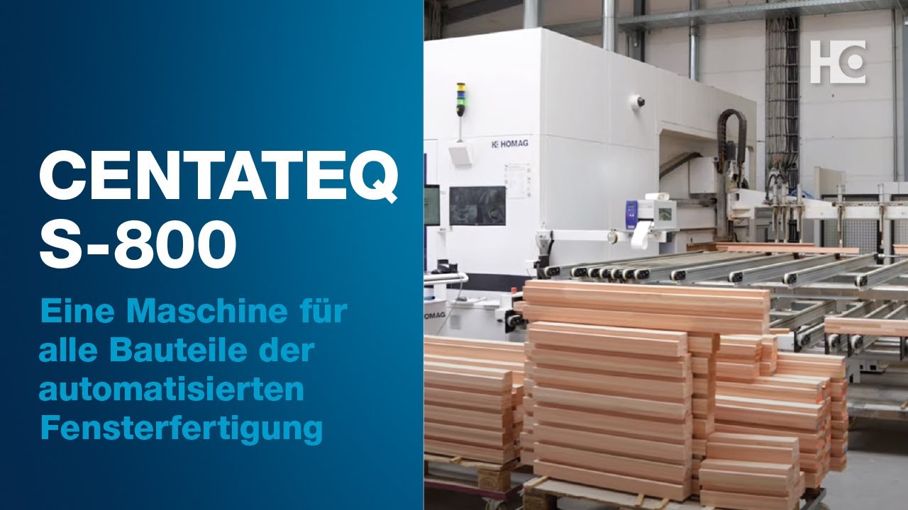 HOMAG CENTATEQ S-800 - Mannarme Fensterfertigung