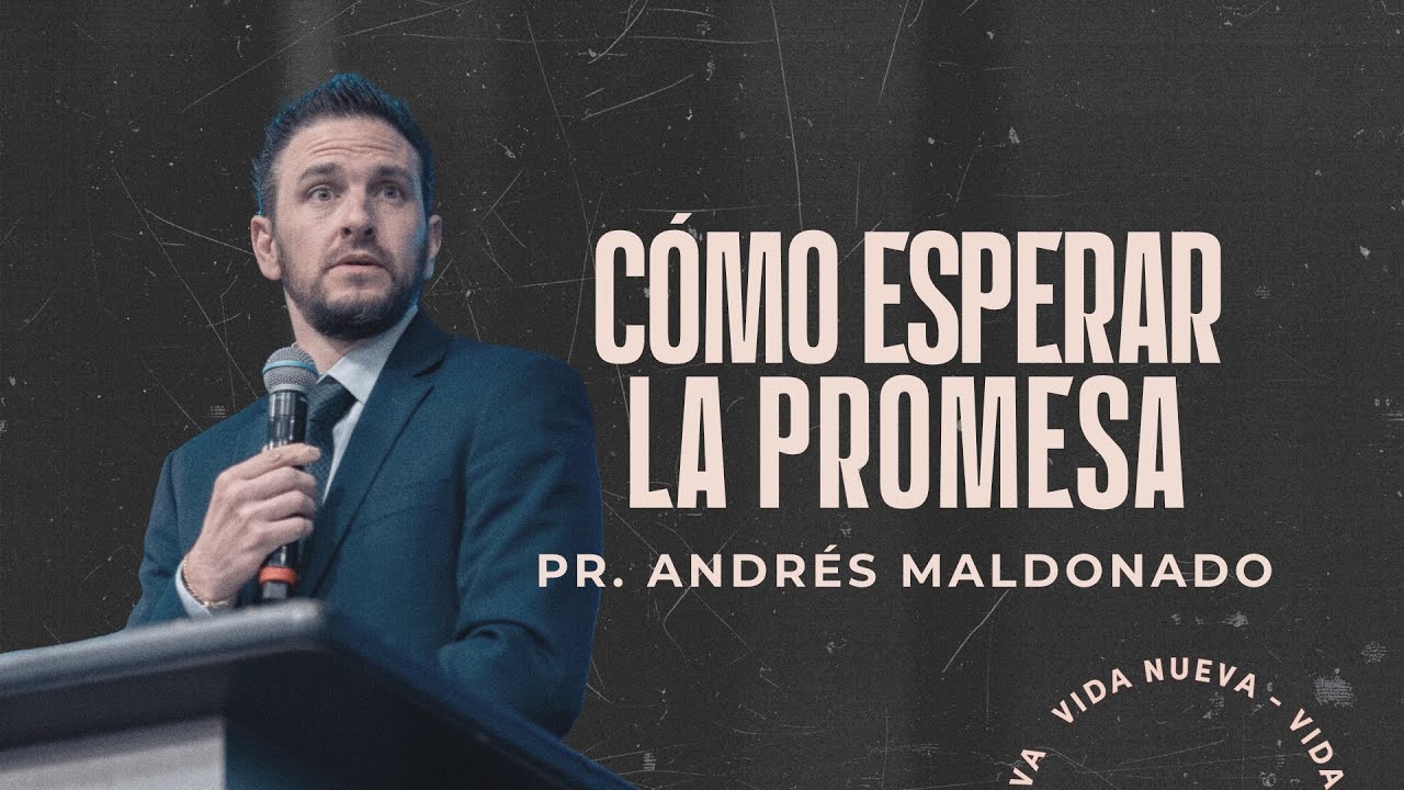 Cómo esperar la promesa | Pr. Andrés Maldonado | VNPEM Norte