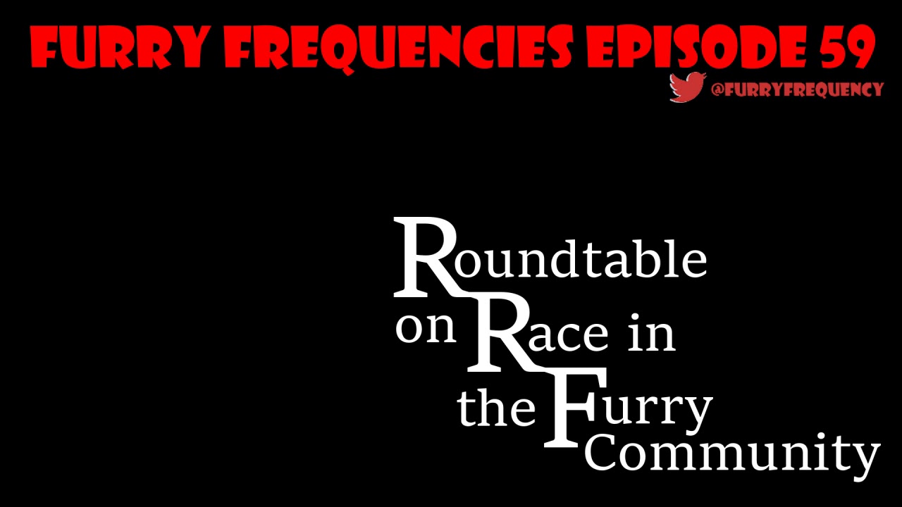 Furry Frequencies Episode 59 - Roundtable on Race in the Furry Community