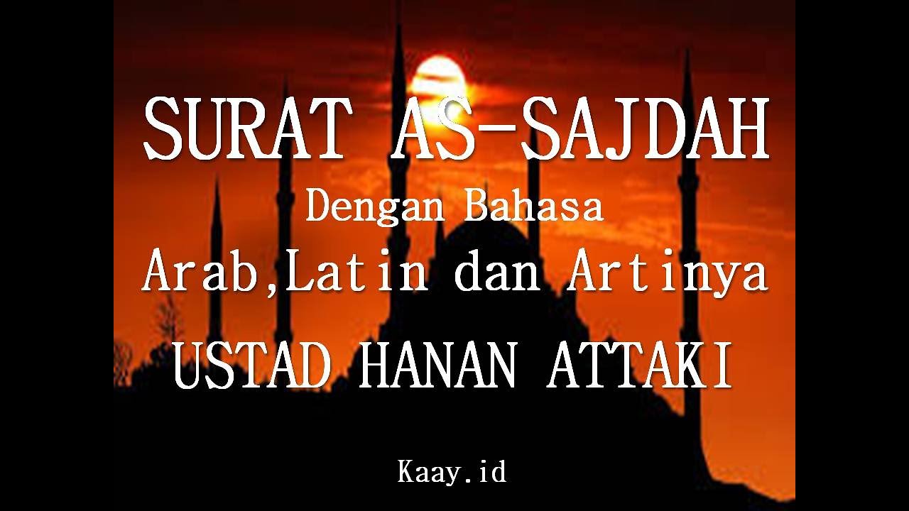 SURAT AS SAJDAH DENGAN BAHASA ARAB,LATIN DAN ARTI NYA MERDU HANAN ATTAKI 2021